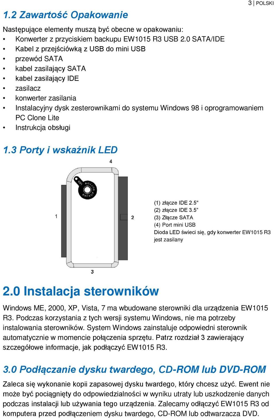 oprogramowaniem PC Clone Lite Instrukcja obsługi 1.3 Porty i wskaźnik LED (1) złącze IDE 2.5" (2) złącze IDE 3.