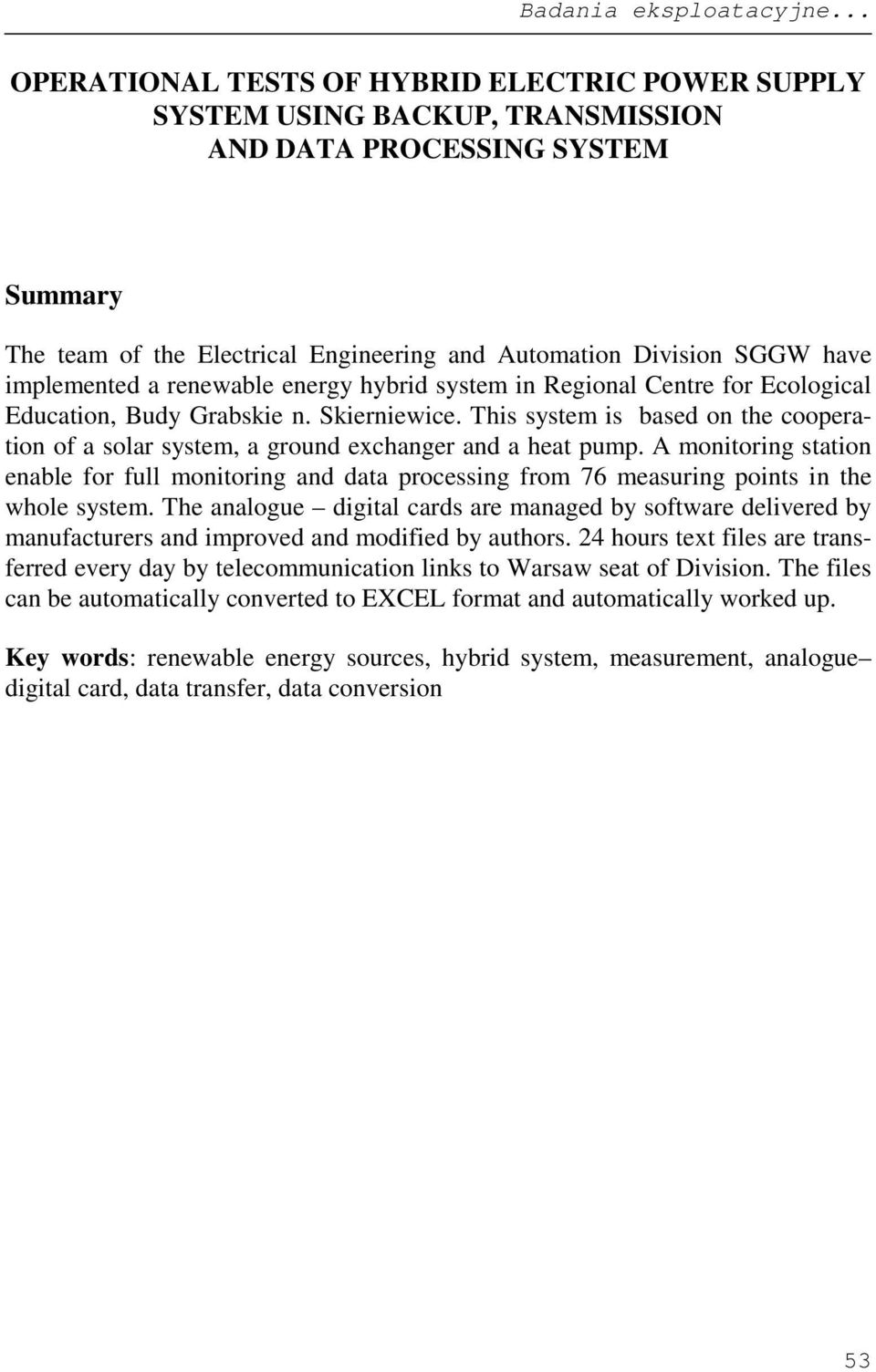 implemented a renewable energy hybrid system in Regional Centre for Ecological Education, Budy Grabskie n. Skierniewice.