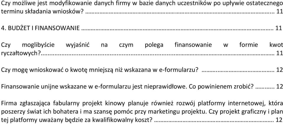.... 12 Finansowanie unijne wskazane w e-formularzu jest nieprawidłowe. Co powinienem zrobić?