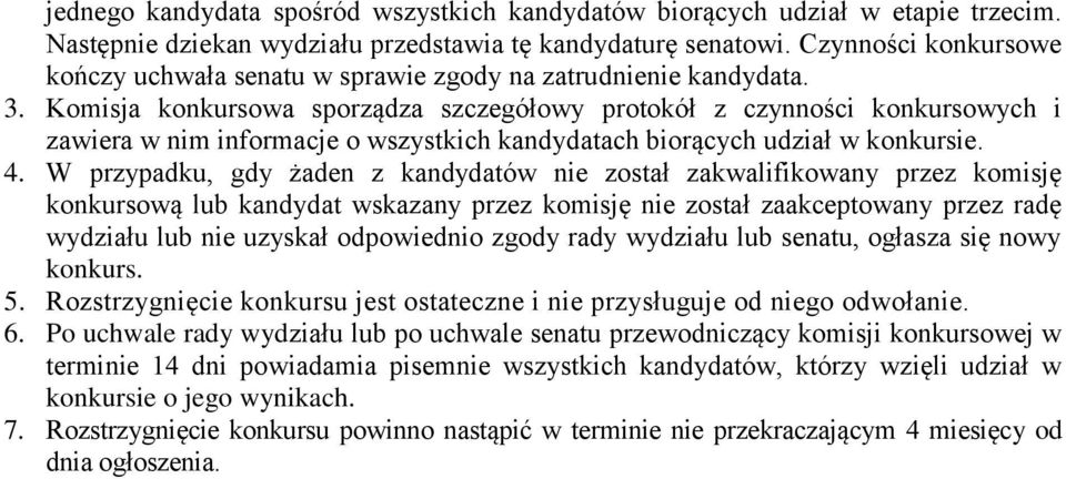 Komisja konkursowa sporządza szczegółowy protokół z czynności konkursowych i zawiera w nim informacje o wszystkich kandydatach biorących udział w konkursie. 4.