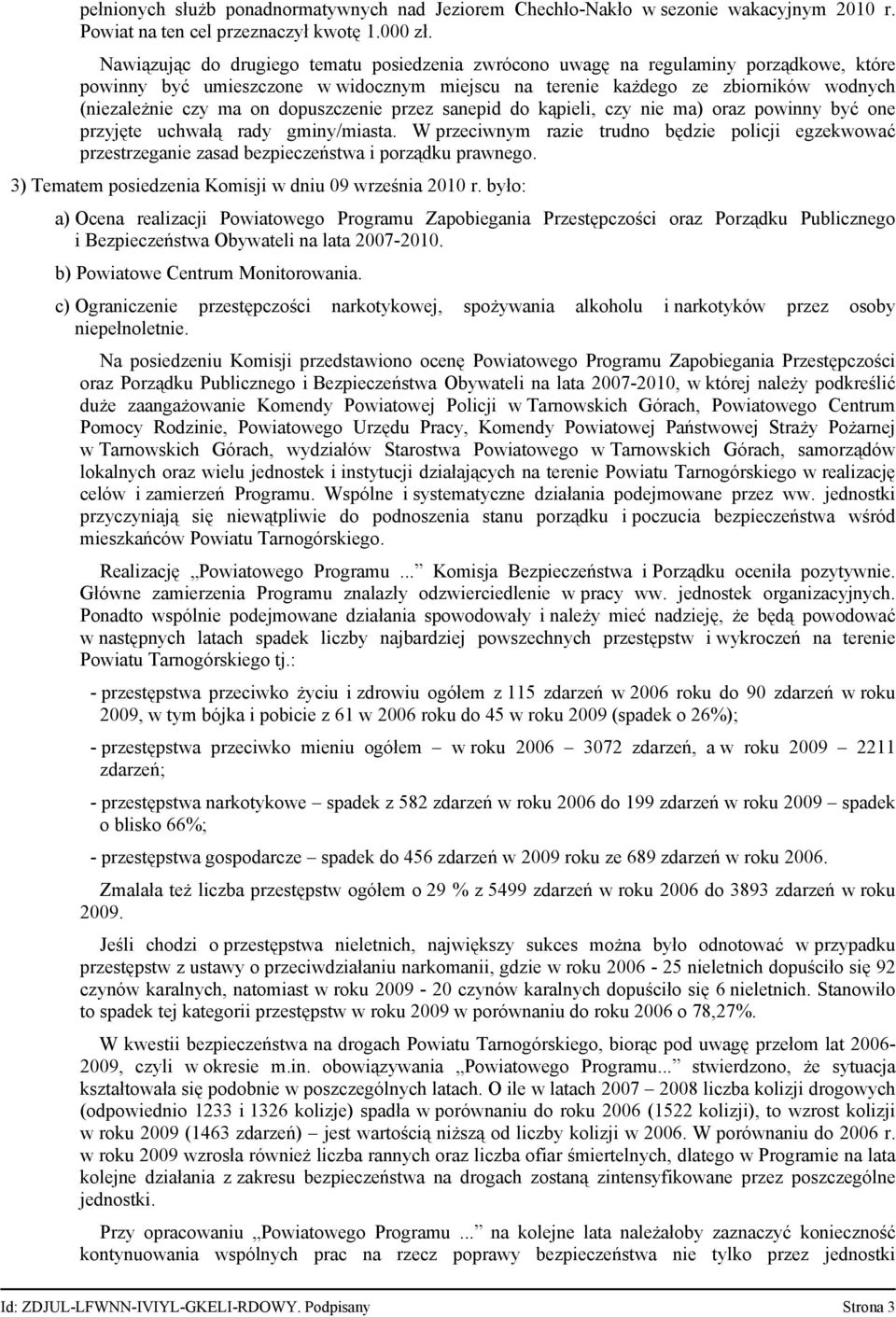 dopuszczenie przez sanepid do kąpieli, czy nie ma) oraz powinny być one przyjęte uchwałą rady gminy/miasta.