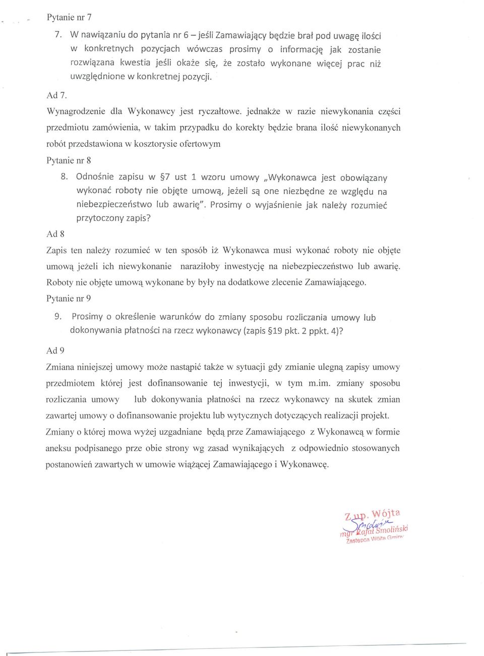 więcej prac niż uwzględnione w konkretnej pozycji. Ad 7. Wynagrodzenie dla Wykonawcy jest ryczałtowe.