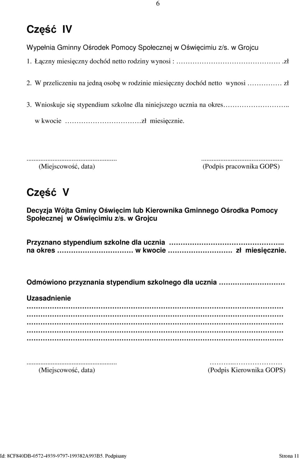 ...... (Podpis pracownika GOPS) Część V Decyzja Wójta Gminy Oświęcim lub Kierownika Gminnego Ośrodka Pomocy Społecznej w Oświęcimiu z/s.