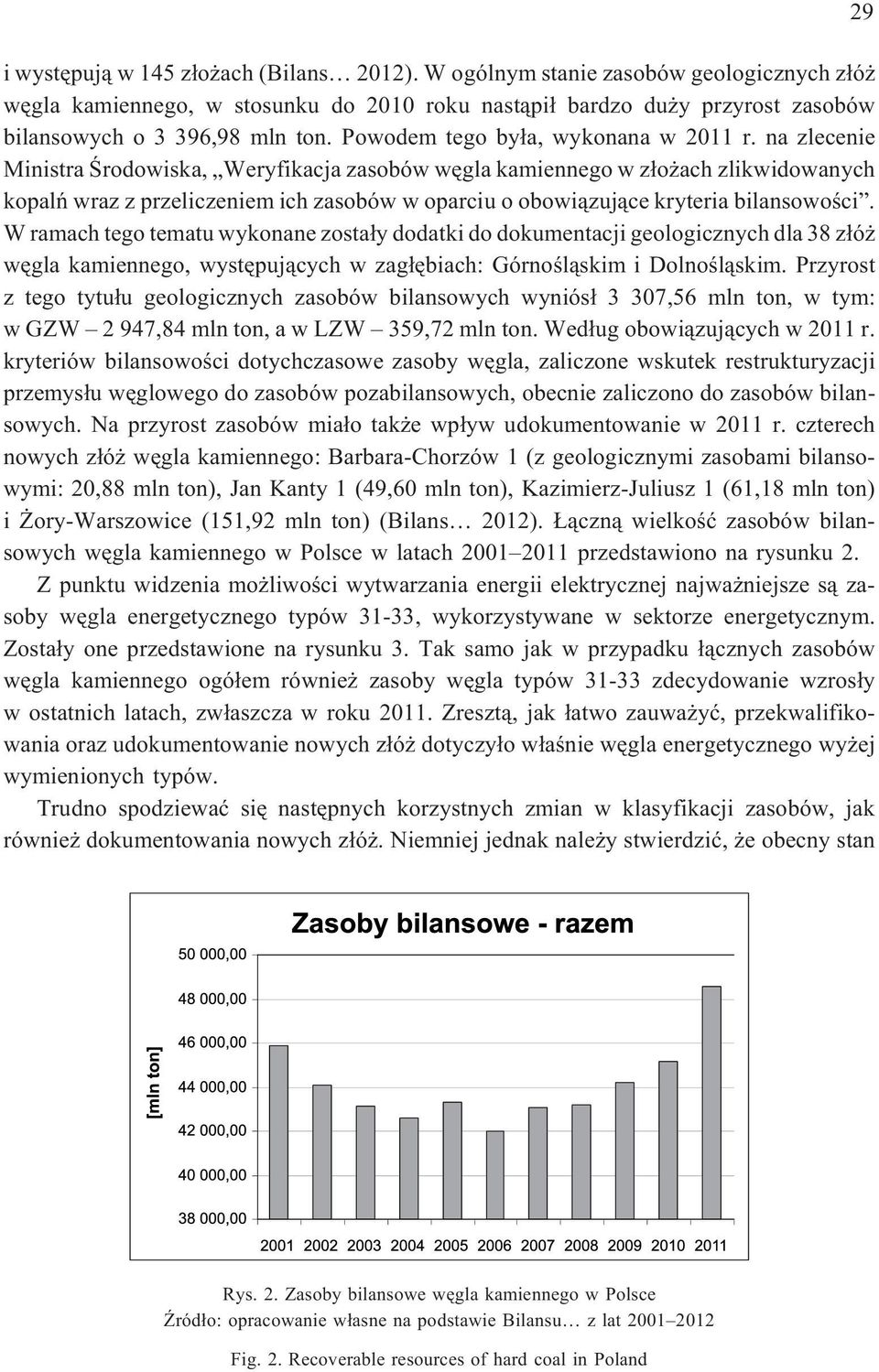na zlecenie Ministra Œrodowiska, Weryfikacja zasobów wêgla kamiennego w z³o ach zlikwidowanych kopalñ wraz z przeliczeniem ich zasobów w oparciu o obowi¹zuj¹ce kryteria bilansowoœci.