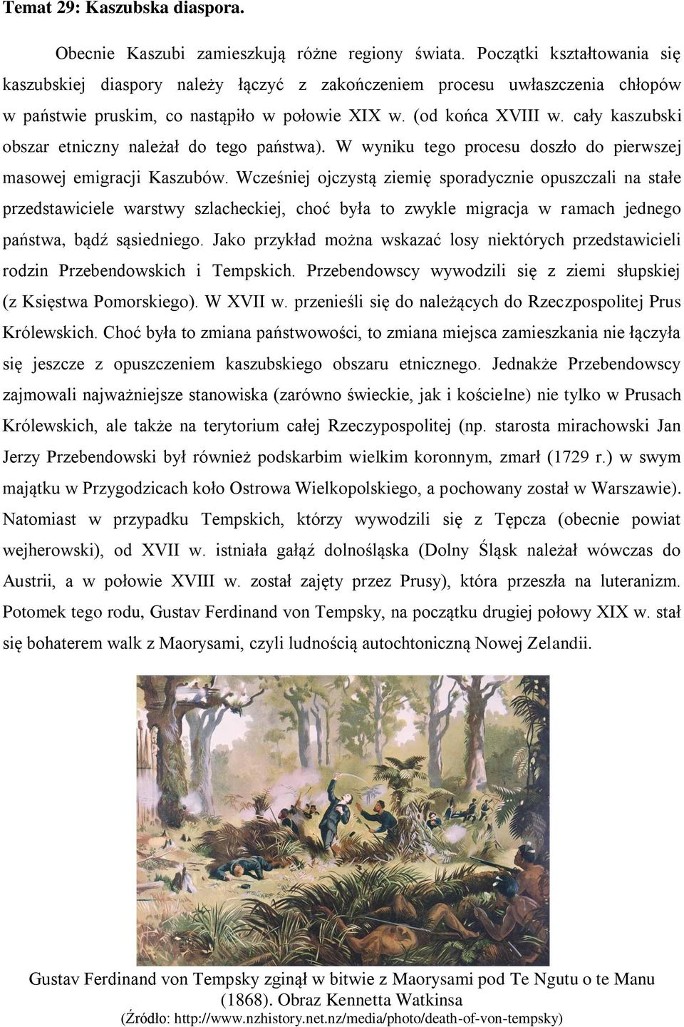 cały kaszubski obszar etniczny należał do tego państwa). W wyniku tego procesu doszło do pierwszej masowej emigracji Kaszubów.