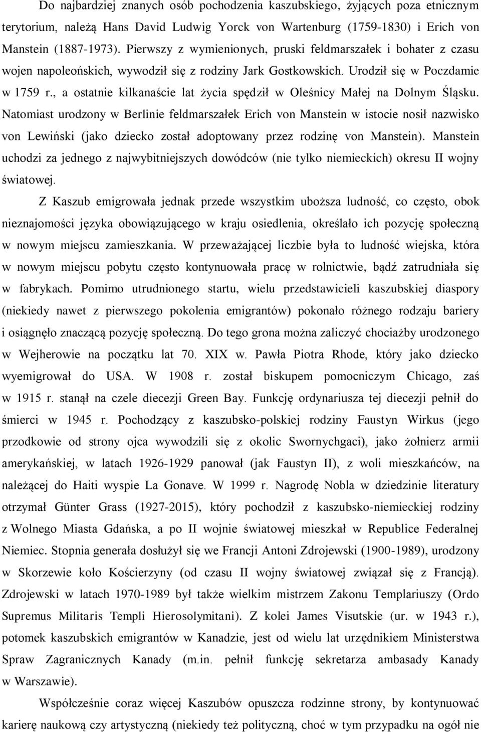 , a ostatnie kilkanaście lat życia spędził w Oleśnicy Małej na Dolnym Śląsku.