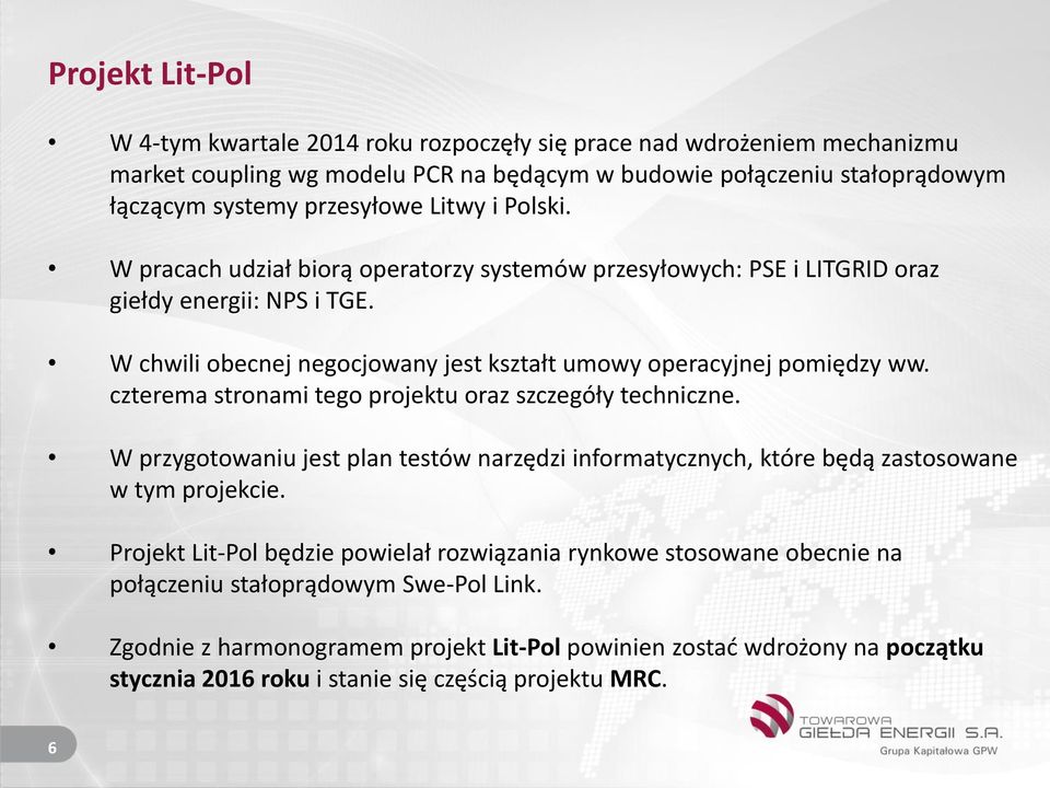 czterema stronami tego projektu oraz szczegóły techniczne. W przygotowaniu jest plan testów narzędzi informatycznych, które będą zastosowane w tym projekcie.