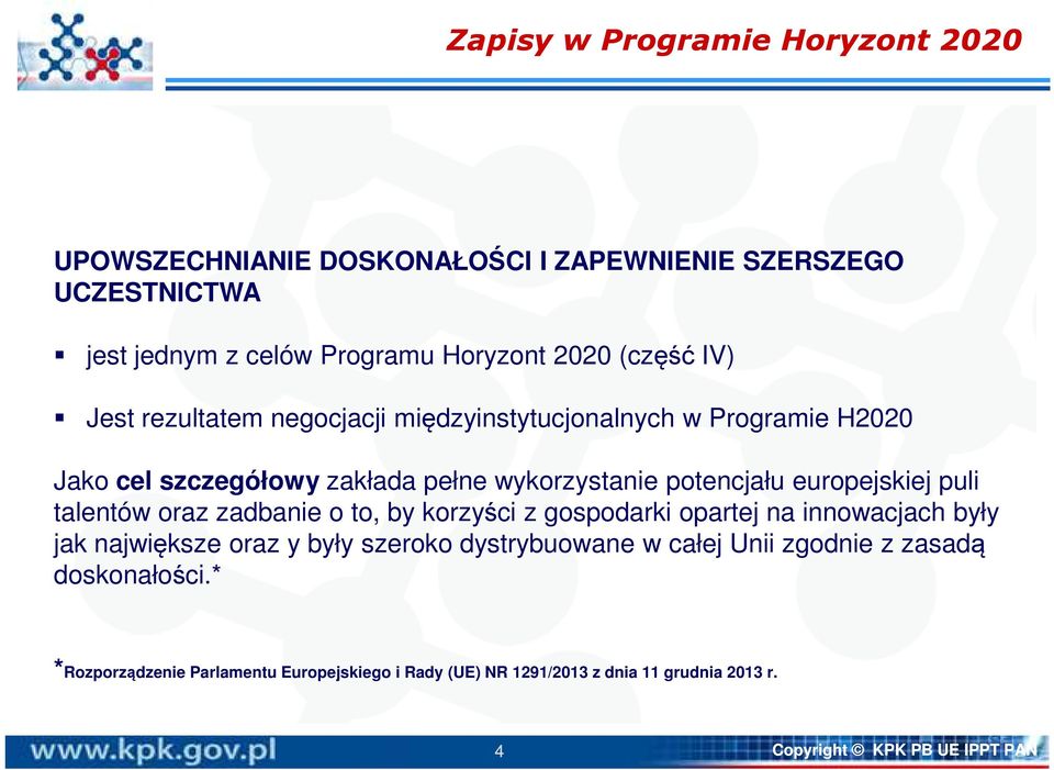 puli talentów oraz zadbanie o to, by korzyści z gospodarki opartej na innowacjach były jak największe oraz y były szeroko dystrybuowane w całej Unii