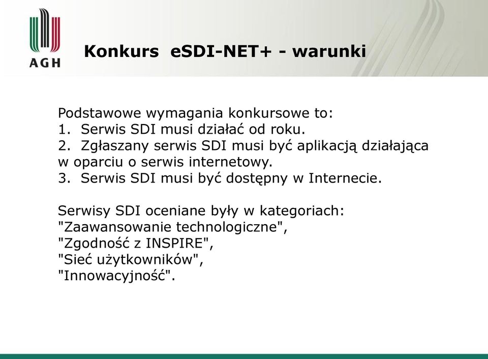 Zgłaszany serwis SDI musi być aplikacją działająca w oparciu o serwis internetowy. 3.