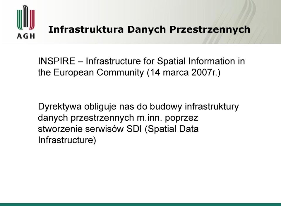) Dyrektywa obliguje nas do budowy infrastruktury danych