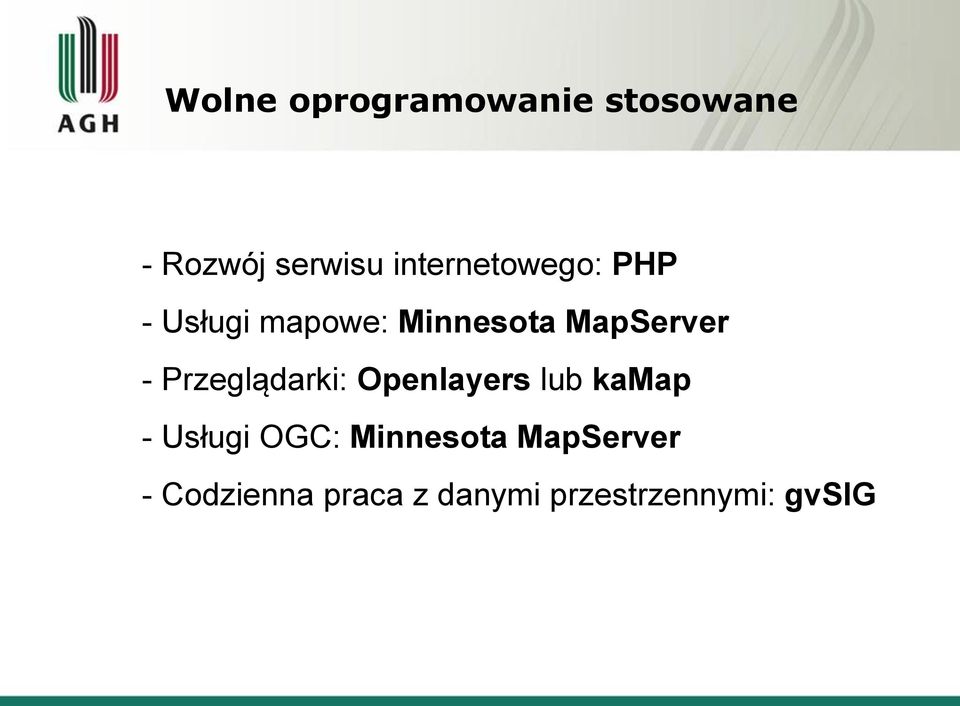 - Przeglądarki: Openlayers lub kamap - Usługi OGC: