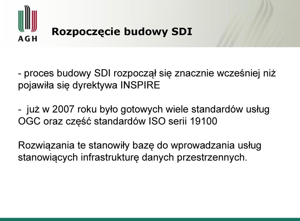 standardów usług OGC oraz część standardów ISO serii 19100 Rozwiązania te