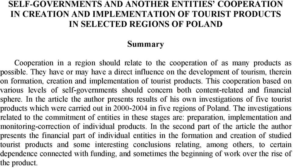 This cooperation based on various levels of self-governments should concern both content-related and financial sphere.