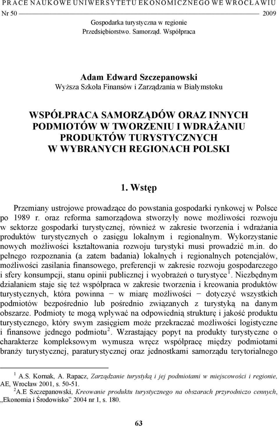 REGIONACH POLSKI 1. Wstęp Przemiany ustrojowe prowadzące do powstania gospodarki rynkowej w Polsce po 1989 r.