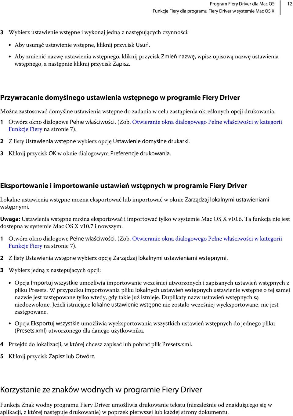 Przywracanie domyślnego ustawienia wstępnego w programie Fiery Driver Można zastosować domyślne ustawienia wstępne do zadania w celu zastąpienia określonych opcji drukowania.