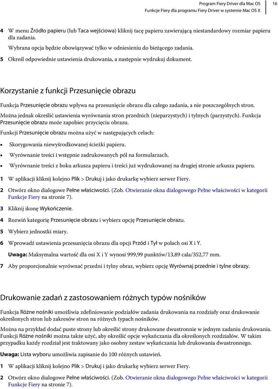 Korzystanie z funkcji Przesunięcie obrazu Funkcja Przesunięcie obrazu wpływa na przesunięcie obrazu dla całego zadania, a nie poszczególnych stron.