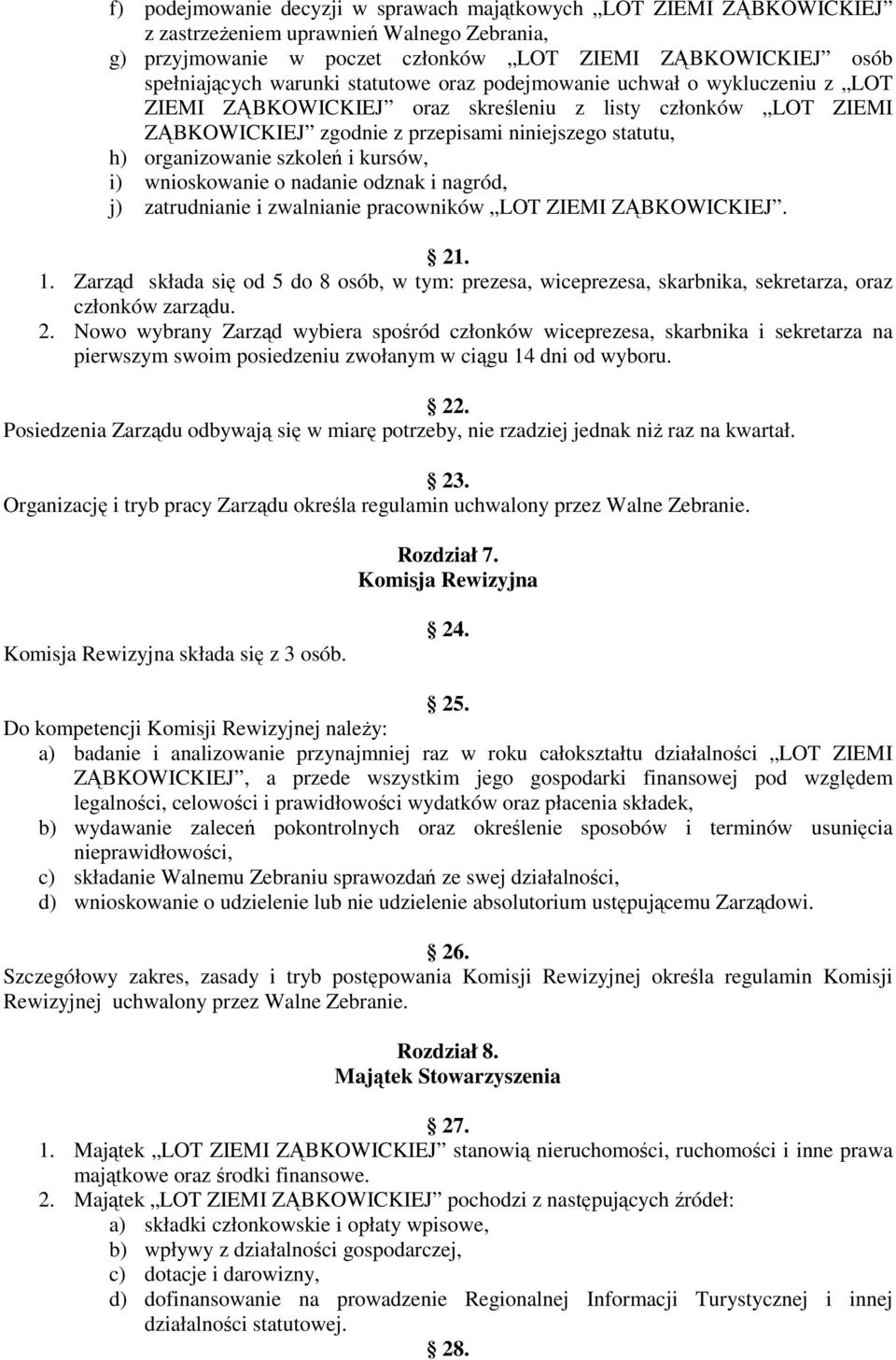 kursów, i) wnioskowanie o nadanie odznak i nagród, j) zatrudnianie i zwalnianie pracowników LOT ZIEMI ZĄBKOWICKIEJ. 21. 1.