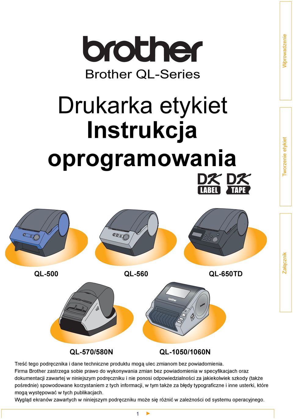 Firma Brother zastrzega sobie prawo do wykonywania zmian bez powiadomienia w specyfikacjach oraz dokumentacji zawartej w niniejszym podręczniku i nie ponosi