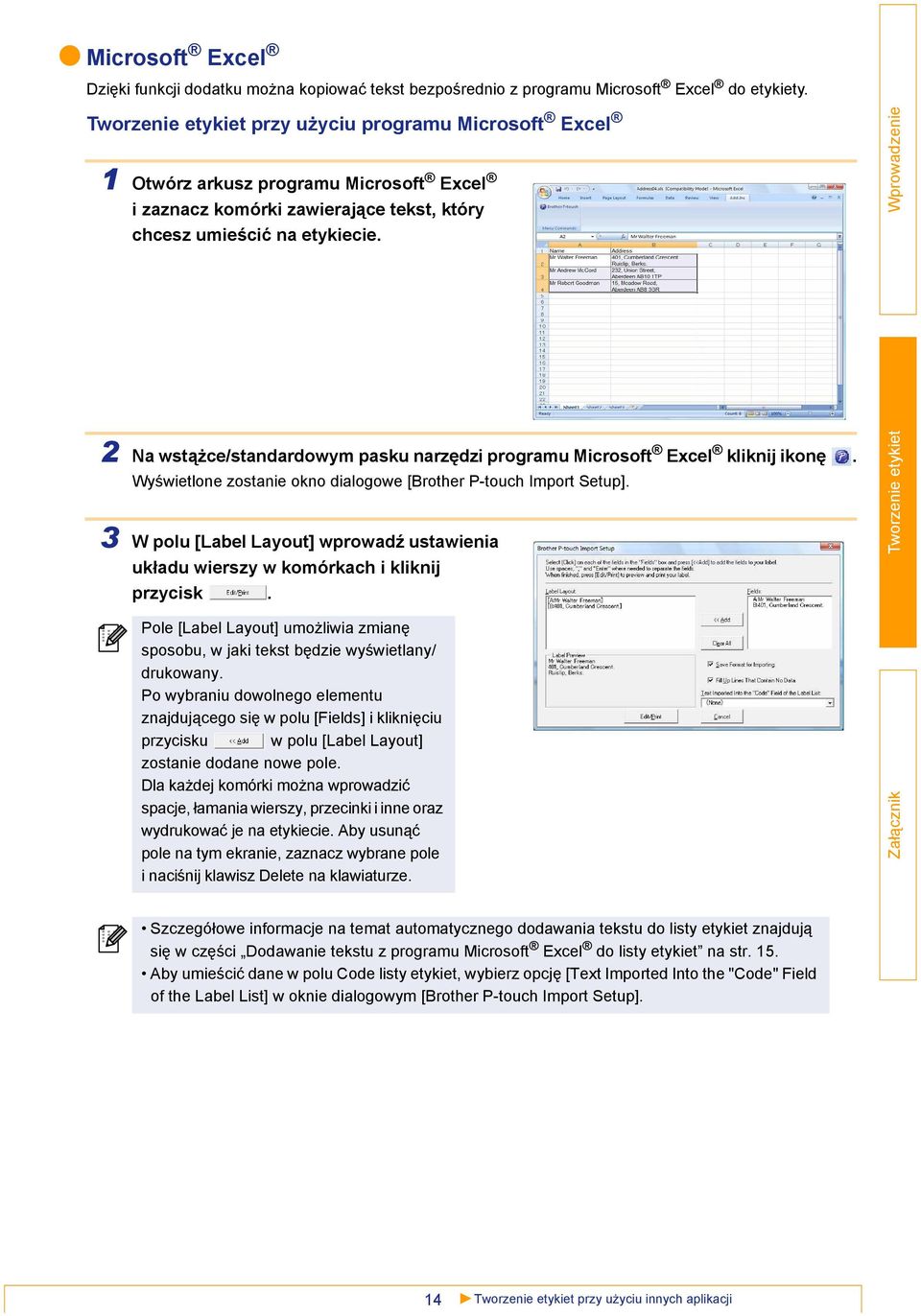 3 2 Na wstążce/standardowym pasku narzędzi programu Microsoft Excel kliknij ikonę. Wyświetlone zostanie okno dialogowe [Brother P-touch Import Setup].