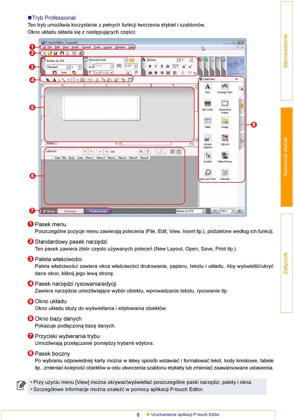 Standardowy pasek narzędzi Ten pasek zawiera zbiór często używanych poleceń (New Layout, Open, Save, Print itp.).