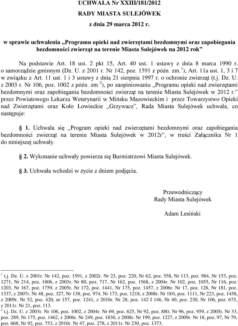 1 ustawy z dnia 8 marca 1990 r. o samorządzie gminnym (Dz. U. z 2001 r. Nr 142, poz. 1591 z późn. zm. 1 ), Art. 11a ust. 1, 3 i 7 w związku z Art. 11 ust. 1 i 3 ustawy z dnia 21 sierpnia 1997 r.