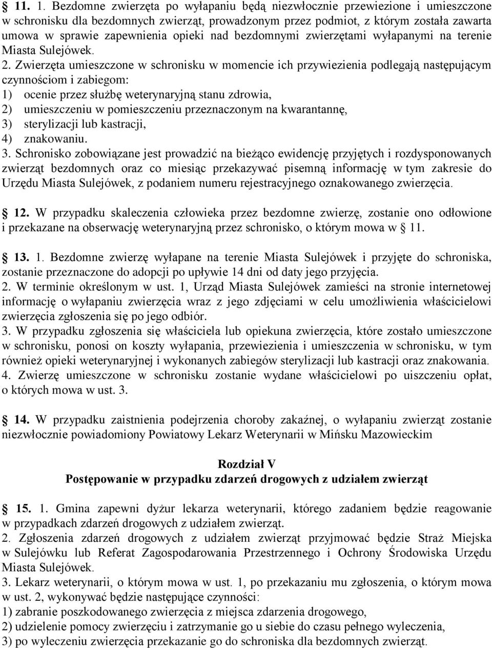 opieki nad bezdomnymi zwierzętami wyłapanymi na terenie Miasta Sulejówek. 2.