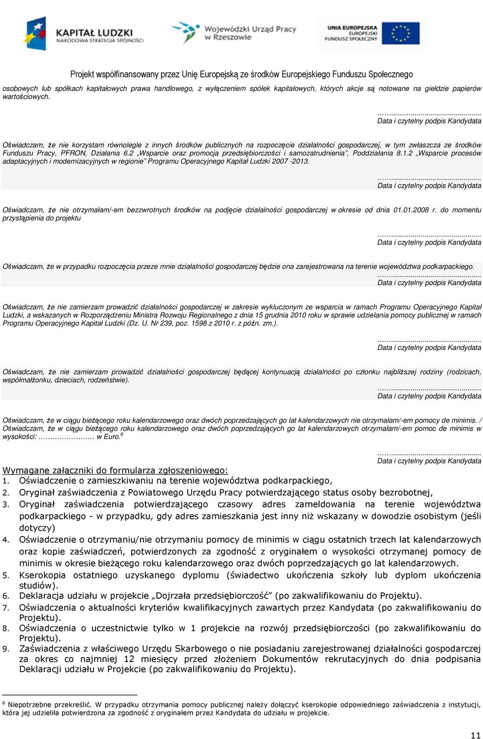 2 Wsparcie oraz promocja przedsiębiorczości i samozatrudnienia, Poddziałania 8.1.2 Wsparcie procesów adaptacyjnych i modernizacyjnych w regionie Programu Operacyjnego Kapitał Ludzki 2007-2013.