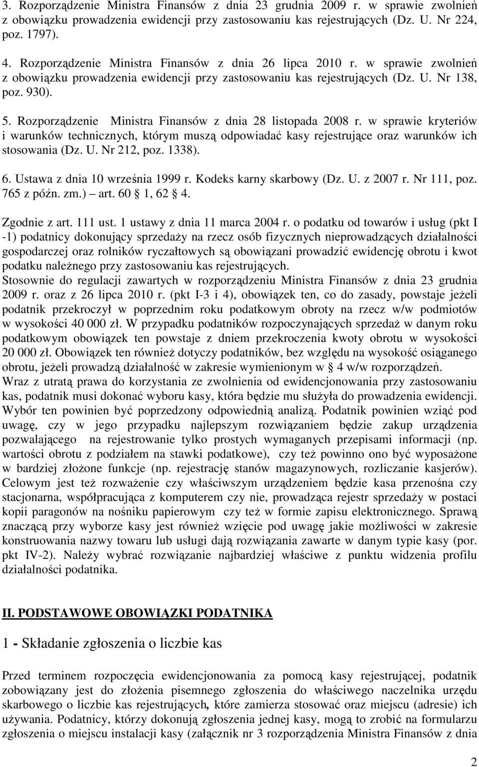 Rozporządzenie Ministra Finansów z dnia 28 listopada 2008 r. w sprawie kryteriów i warunków technicznych, którym muszą odpowiadać kasy rejestrujące oraz warunków ich stosowania (Dz. U. Nr 212, poz.