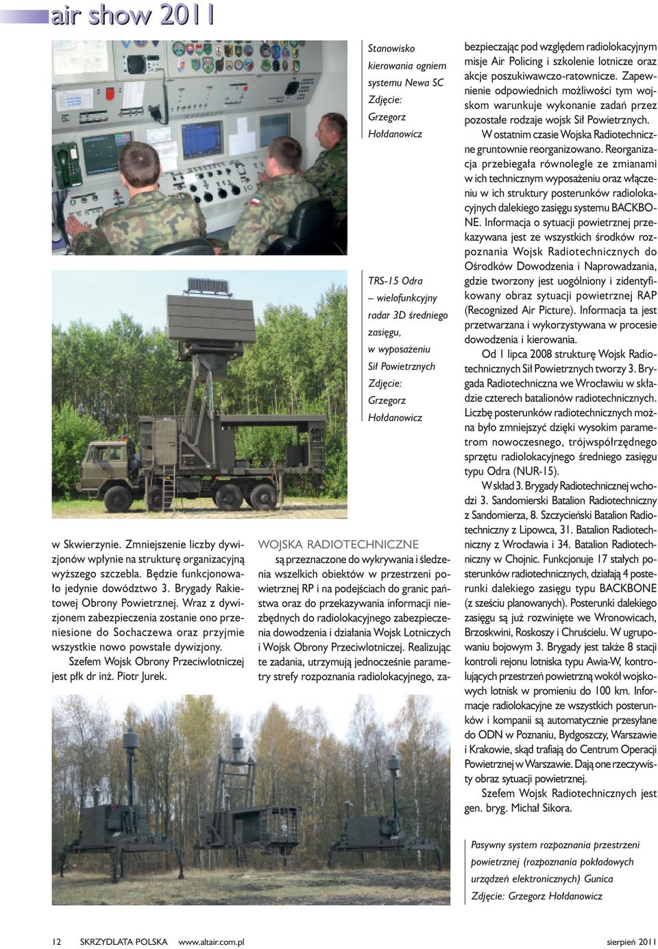 Stanowisko kierowania ogniem systemu Newa SC Zdjêcie: Grzegorz Ho³danowicz TRS-15 Odra wielofunkcyjny radar 3D œredniego zasiêgu, w wyposa eniu Si³ Powietrznych Zdjêcie: Grzegorz Ho³danowicz WOJSKA