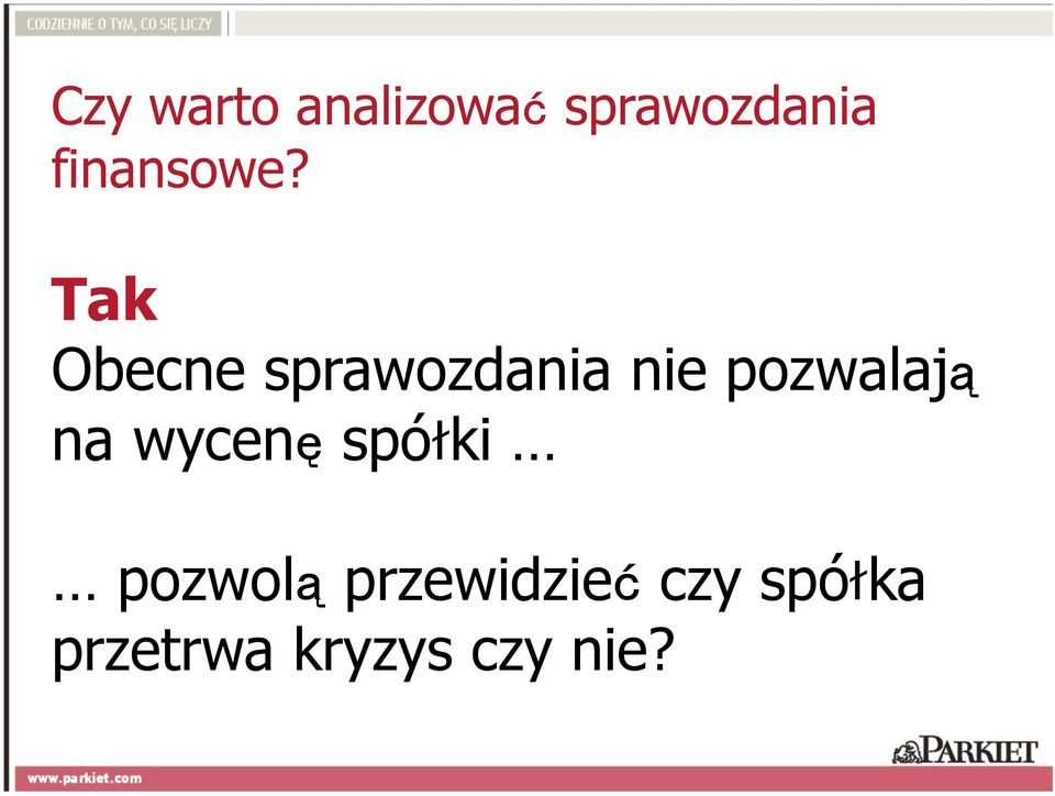 Tak Obecne sprawozdania nie pozwalają