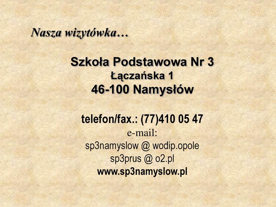: (77)410 05 47 e-mail: sp3namyslow @