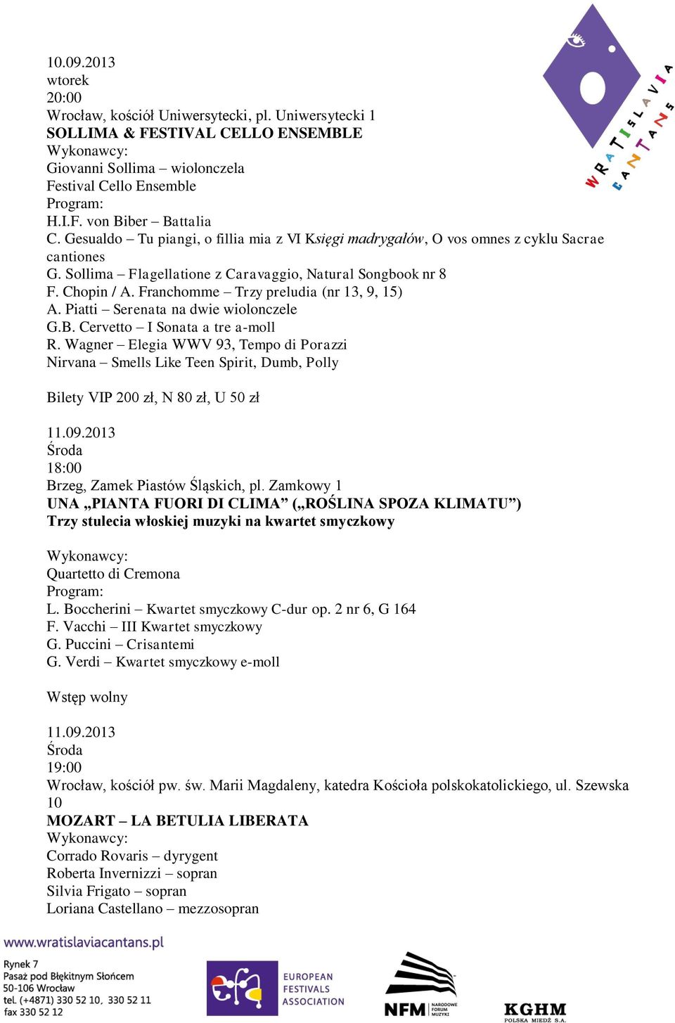 Franchomme Trzy preludia (nr 13, 9, 15) A. Piatti Serenata na dwie wiolonczele G.B. Cervetto I Sonata a tre a-moll R.