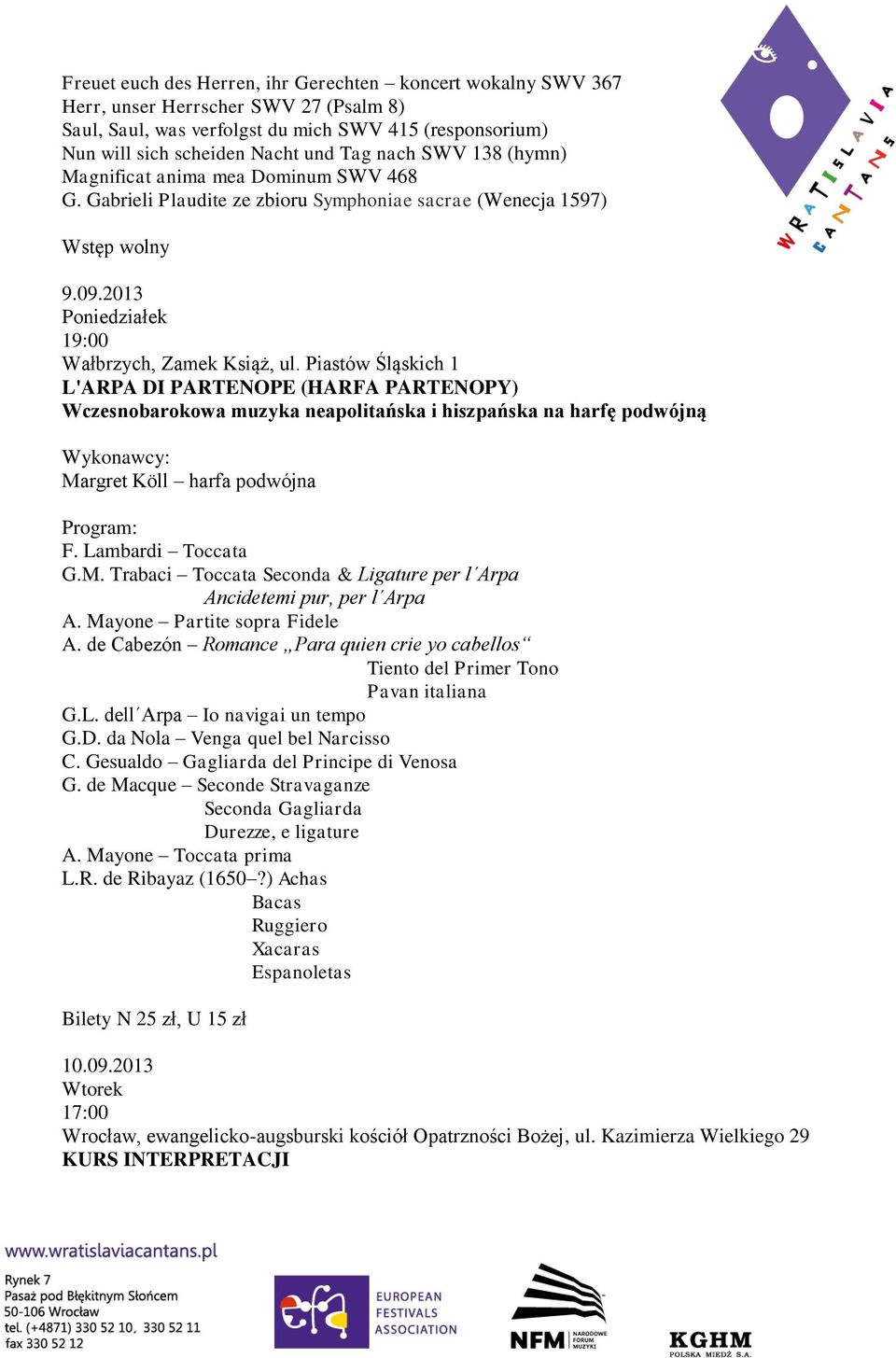 Piastów Śląskich 1 L'ARPA DI PARTENOPE (HARFA PARTENOPY) Wczesnobarokowa muzyka neapolitańska i hiszpańska na harfę podwójną Ma