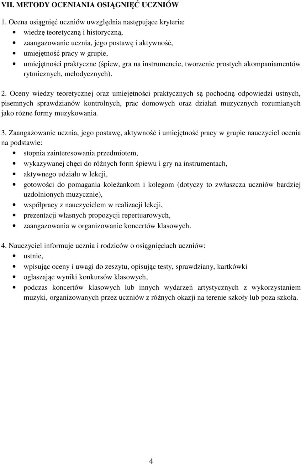 gra na instrumencie, tworzenie prostych akompaniamentów rytmicznych, melodycznych). 2.