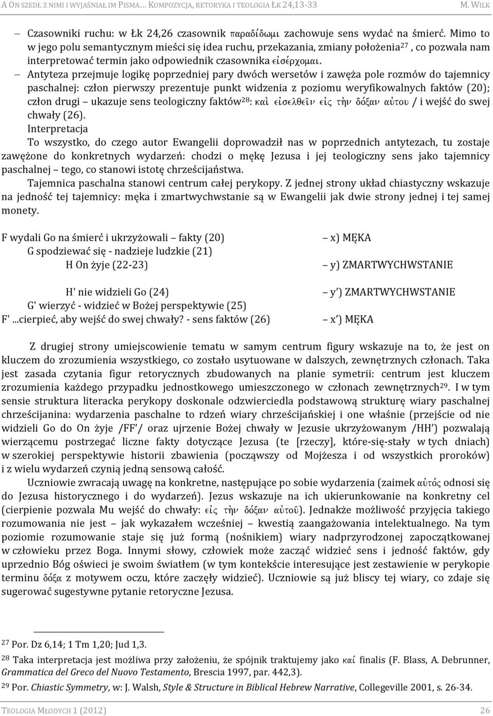 Antyteza przejmuje logikę poprzedniej pary dwóch wersetów i zawęża pole rozmów do tajemnicy paschalnej: człon pierwszy prezentuje punkt widzenia z poziomu weryfikowalnych faktów (20); człon drugi
