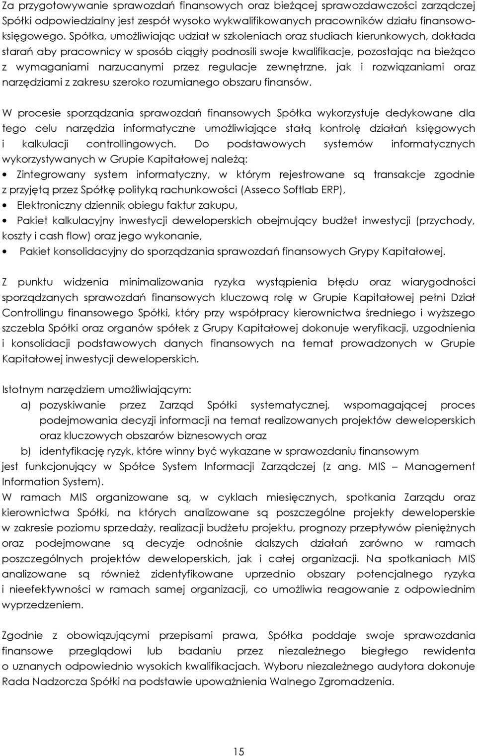 regulacje zewnętrzne, jak i rozwiązaniami oraz narzędziami z zakresu szeroko rozumianego obszaru finansów.