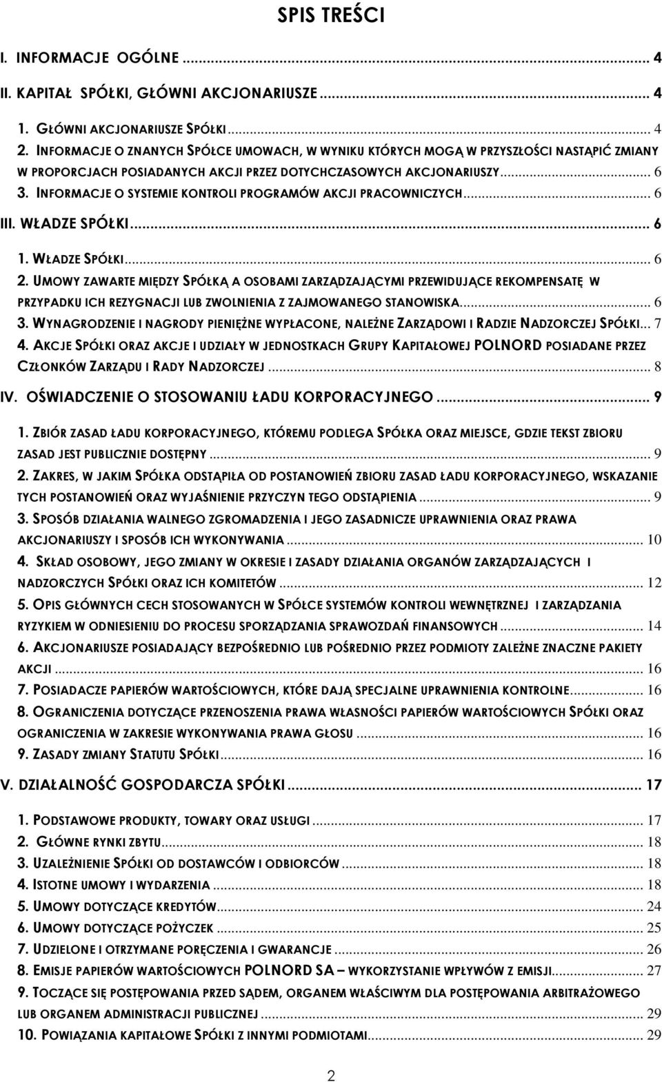 INFORMACJE O SYSTEMIE KONTROLI PROGRAMÓW AKCJI PRACOWNICZYCH... 6 III. WŁADZE SPÓŁKI... 6 1. WŁADZE SPÓŁKI... 6 2.