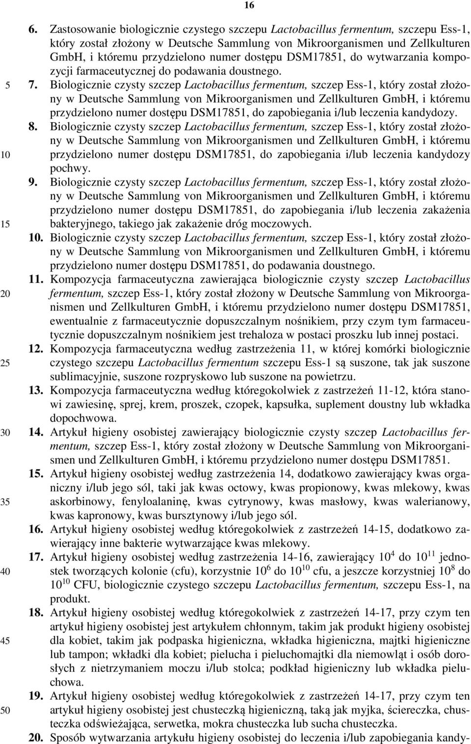 dostępu DSM1781, do wytwarzania kompozycji farmaceutycznej do podawania doustnego. 7.