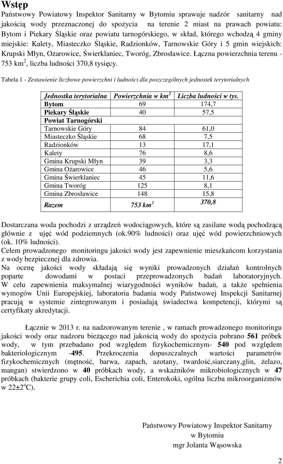 Zbrosławice. Łączna powierzchnia terenu - 753 km 2, liczba ludności 370,8 tysięcy.