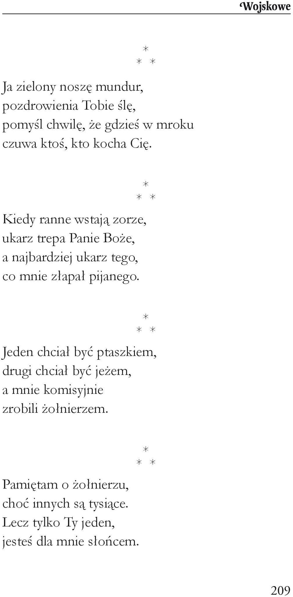 Kiedy ranne wstają zorze, ukarz trepa Panie Boże, a najbardziej ukarz tego, co mnie złapał pijanego.