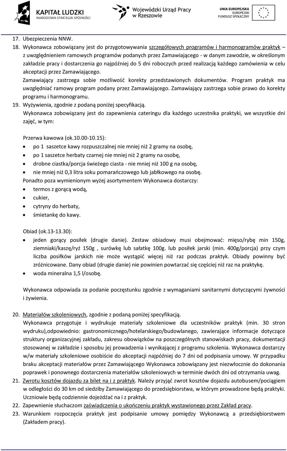 zakładzie pracy i dostarczenia go najpóźniej do 5 dni roboczych przed realizacją każdego zamówienia w celu akceptacji przez Zamawiającego.