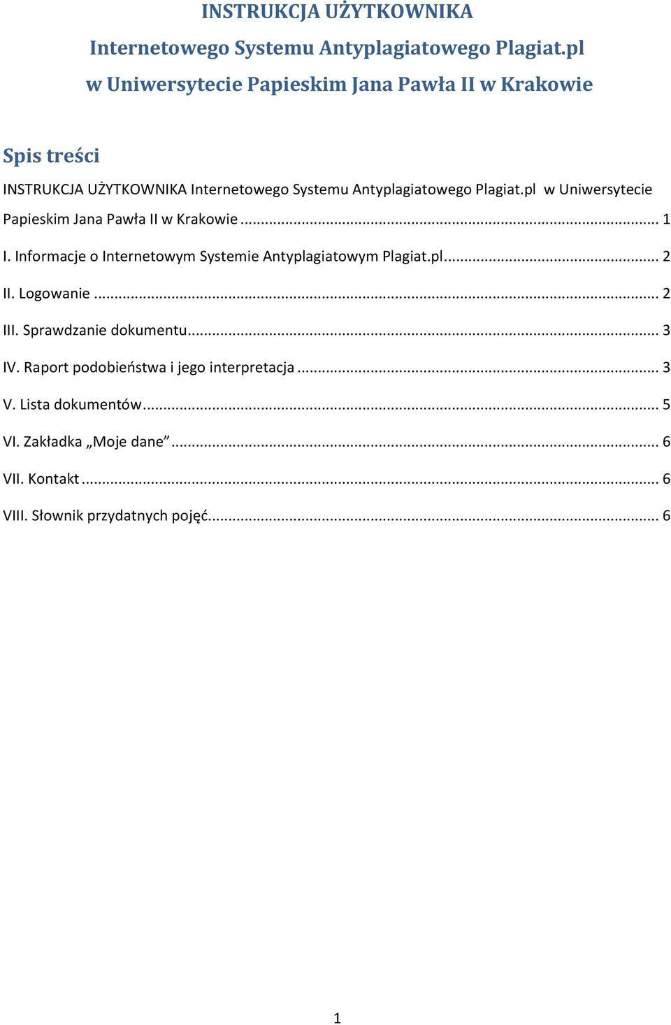 Informacje o Internetowym Systemie Antyplagiatowym Plagiat.pl... 2 II. Logowanie... 2 III. Sprawdzanie dokumentu... 3 IV.