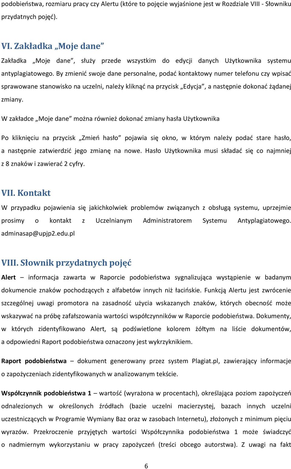 By zmienić swoje dane personalne, podać kontaktowy numer telefonu czy wpisać sprawowane stanowisko na uczelni, należy kliknąć na przycisk Edycja, a następnie dokonać żądanej zmiany.