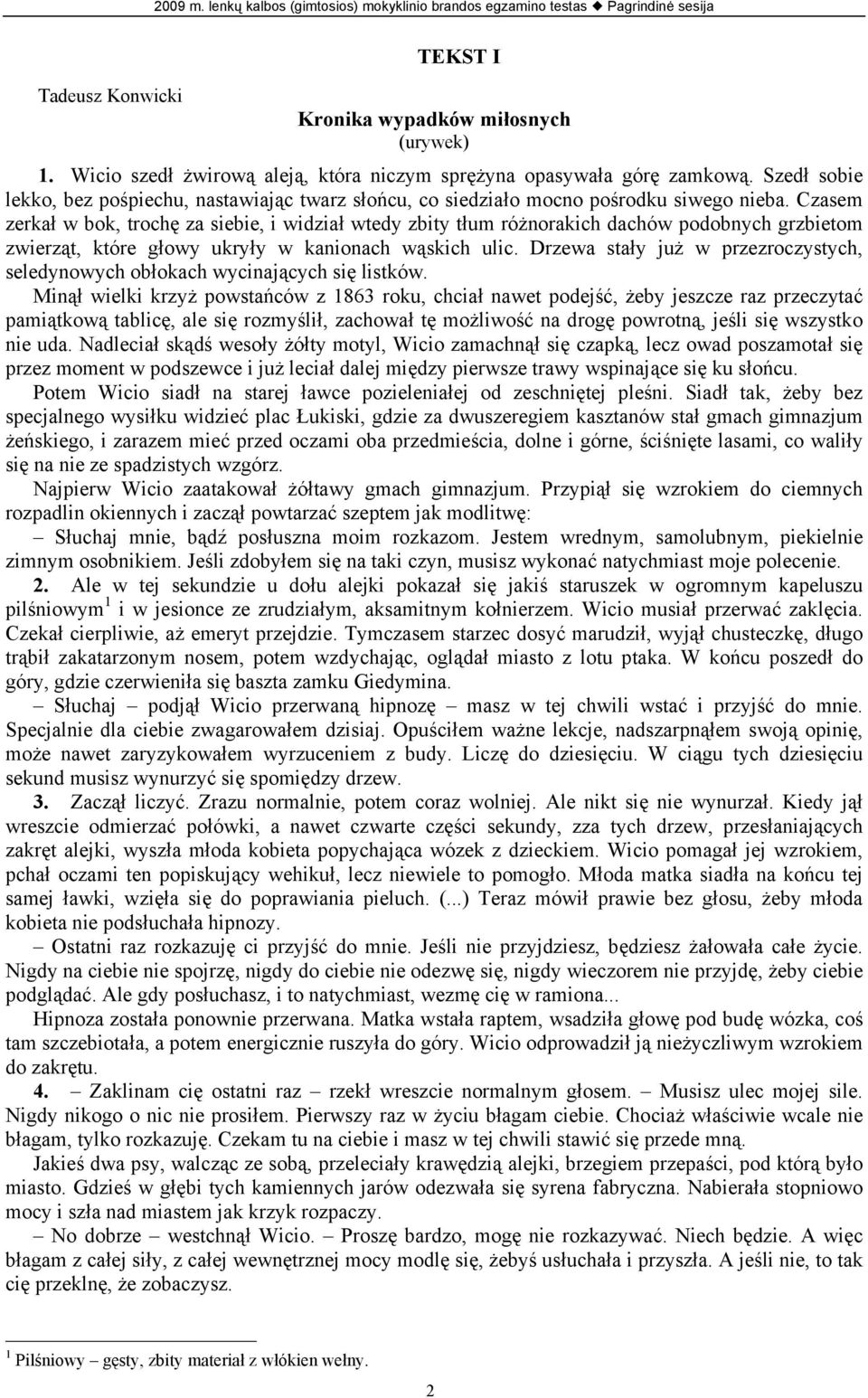 Czasem zerkał w bok, trochę za siebie, i widział wtedy zbity tłum różnorakich dachów podobnych grzbietom zwierząt, które głowy ukryły w kanionach wąskich ulic.