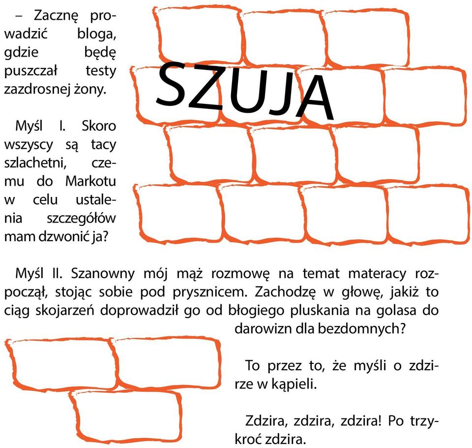 Szanowny mój mąż rozmowę na temat materacy rozpoczął, stojąc sobie pod prysznicem.