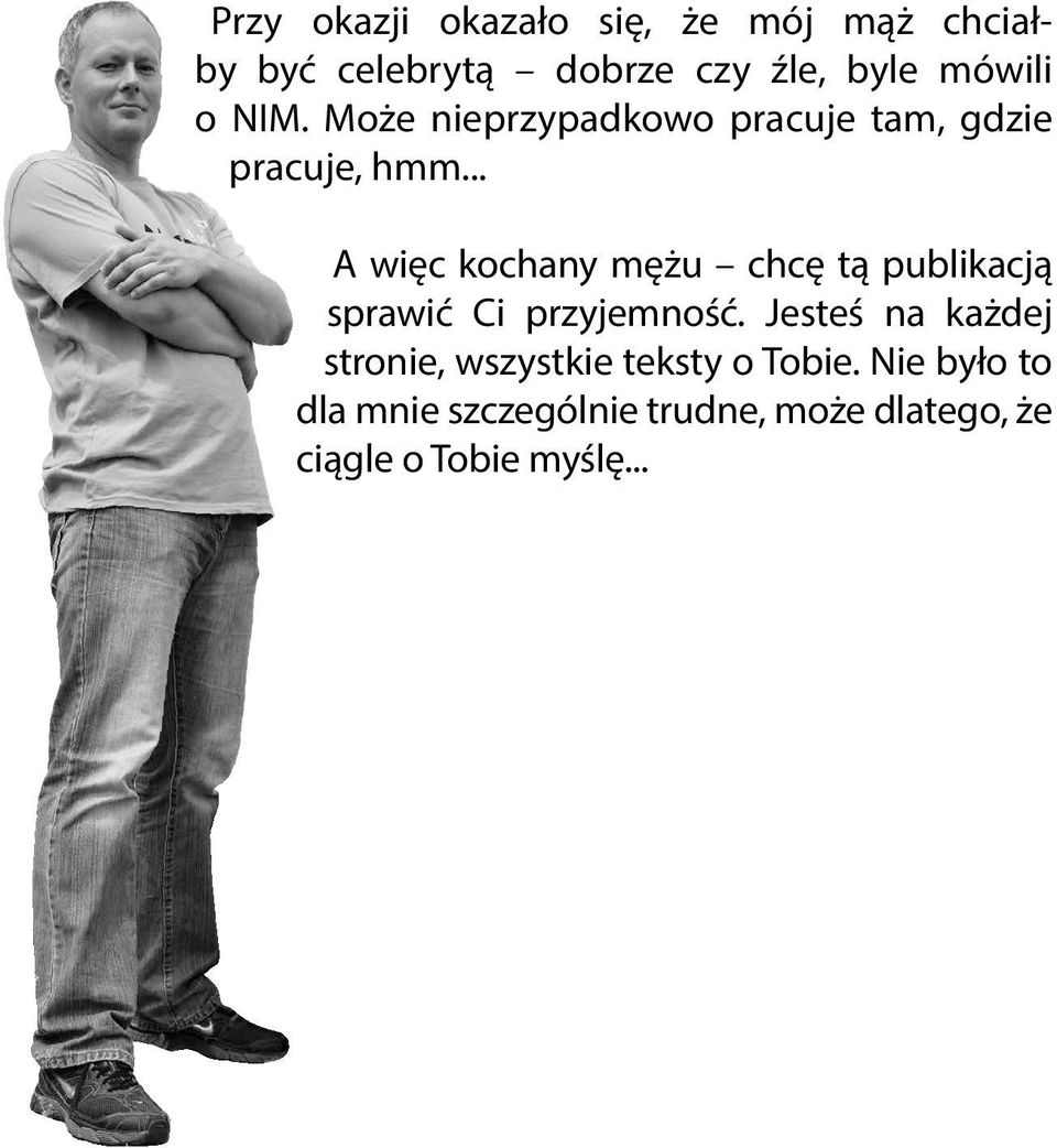 .. A więc kochany mężu chcę tą publikacją sprawić Ci przyjemność.