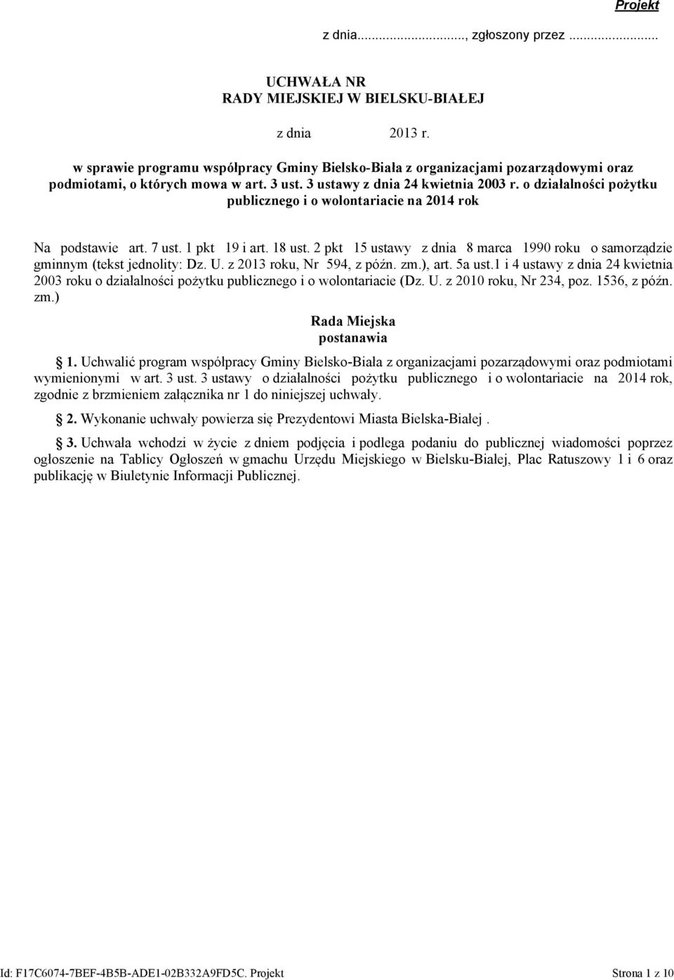 o działalności pożytku publicznego i o wolontariacie na 2014 rok Na podstawie art. 7 ust. 1 pkt 19 i art. 18 ust. 2 pkt 15 ustawy z dnia 8 marca 1990 roku o samorządzie gminnym (tekst jednolity: Dz.