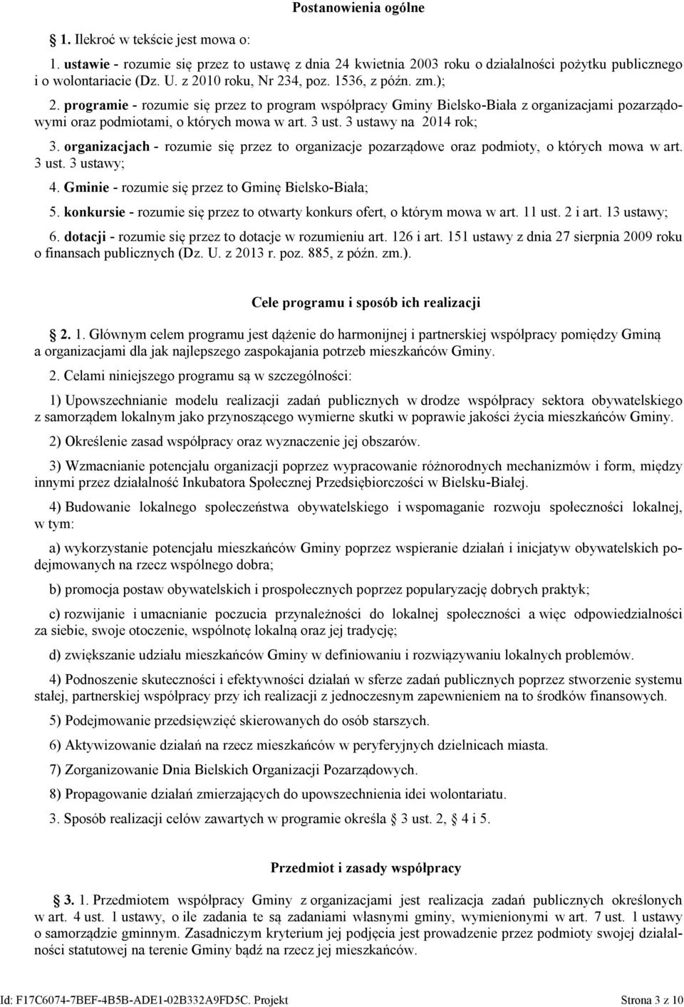 3 ustawy na 2014 rok; 3. organizacjach - rozumie się przez to organizacje pozarządowe oraz podmioty, o których mowa w art. 3 ust. 3 ustawy; 4. Gminie - rozumie się przez to Gminę Bielsko-Biała; 5.
