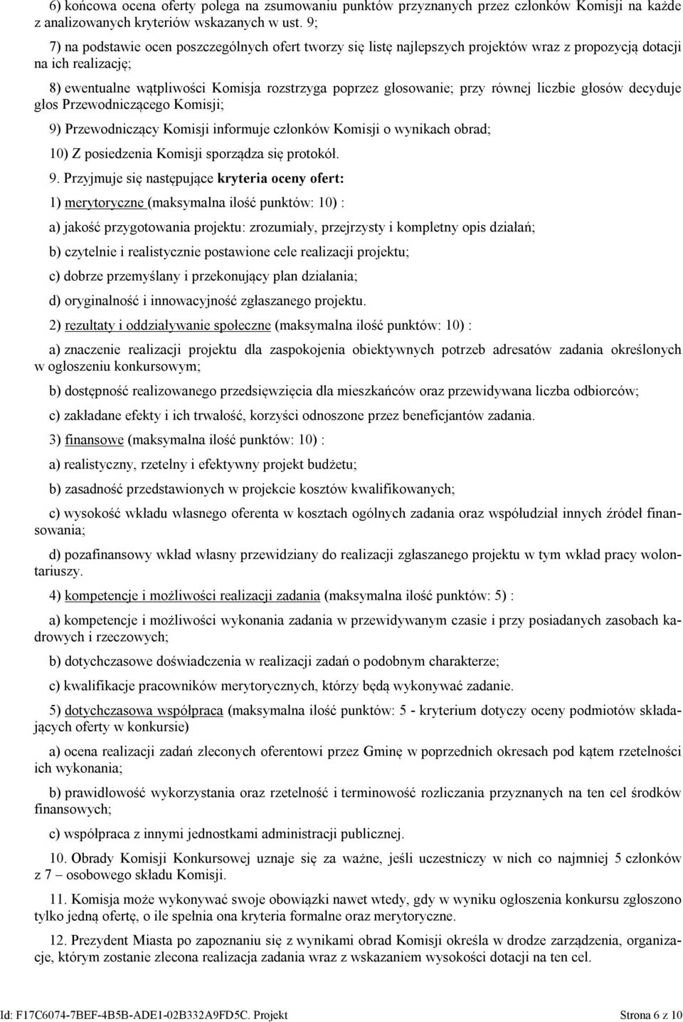równej liczbie głosów decyduje głos Przewodniczącego Komisji; 9)