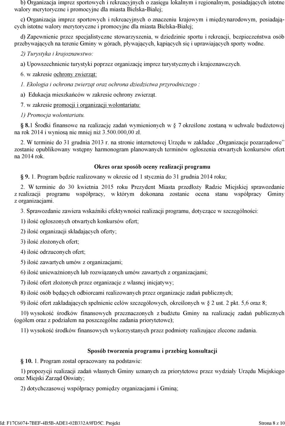 dziedzinie sportu i rekreacji, bezpieczeństwa osób przebywających na terenie Gminy w górach, pływających, kąpiących się i uprawiających sporty wodne.